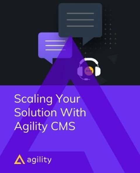 How To Scale With Agility CMS