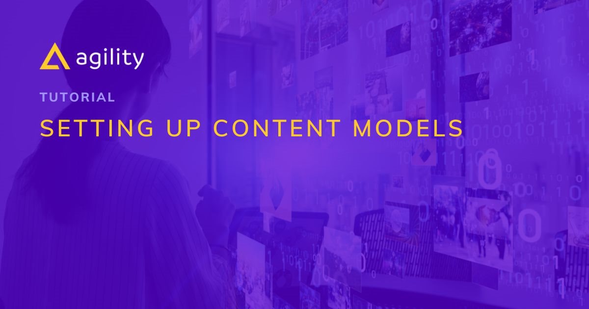  Setting up Content Models With Agility CMS 