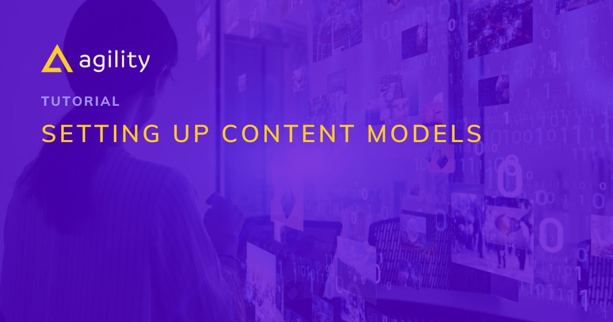 Setting up Content Models With Agility CMS