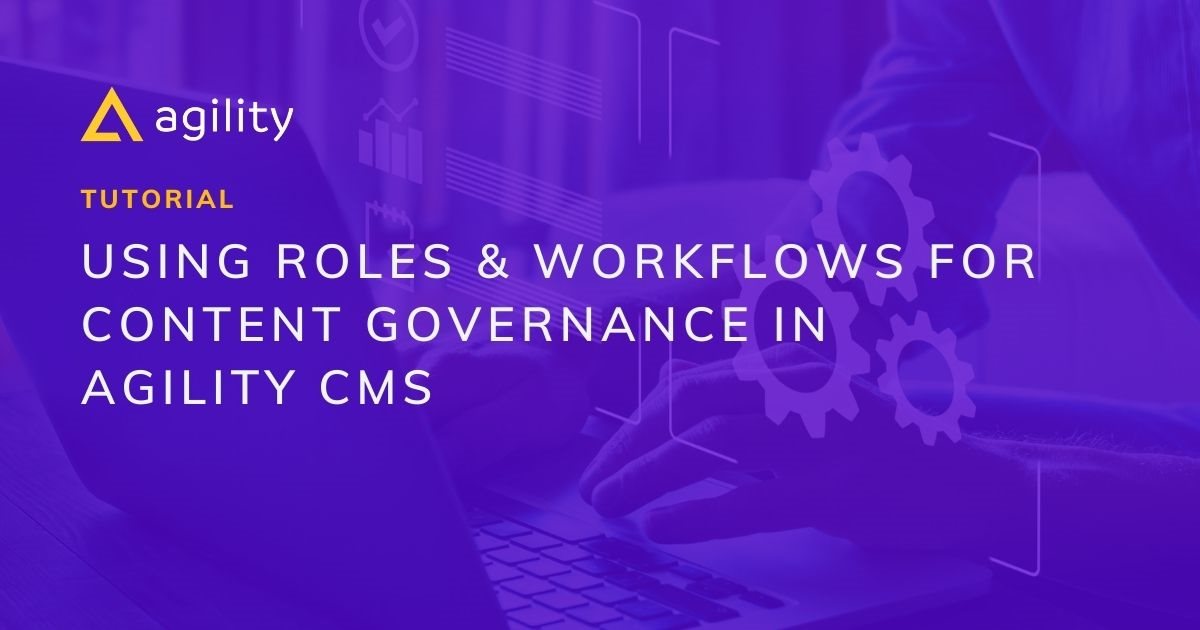 Workflows and roles webinar with Agility CMS
