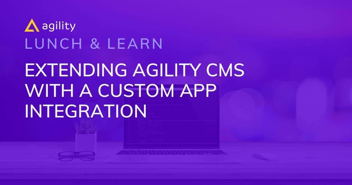 Custom app integrations with Agility CMS