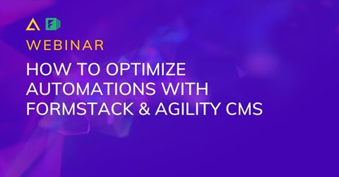 Formstack & Agility CMS Webinar 