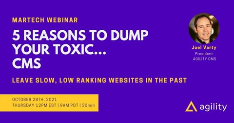 5 Reasons to Dump Your Toxic CMS