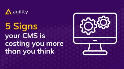 Five signs your CMS is costing you more than you think