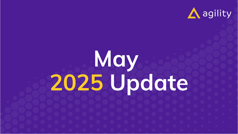 Agility CMS May 2025 Update