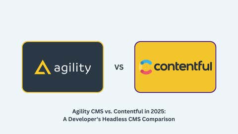 Agility CMS vs Contentful for Developers