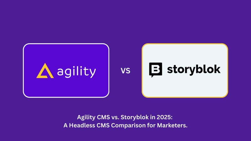 Agility CMS vs Storyblok for Marketers