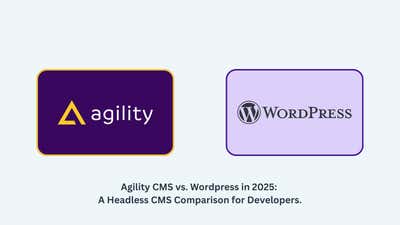 Agility CMS vs. Headless WordPress in 2025-2026: A Strategic Headless CMS Comparison for Developers