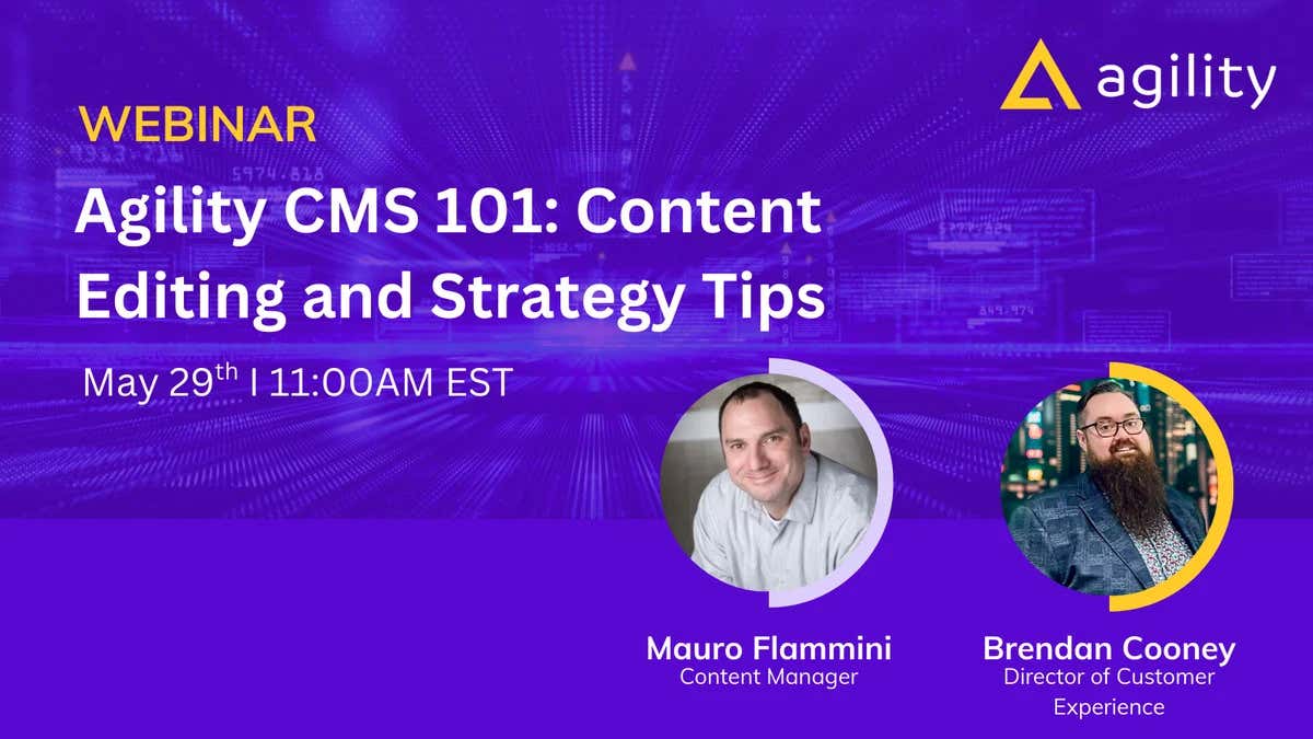 Agility CMS 101: Content Editing and Strategy Tips