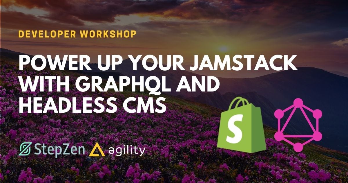 Power up your Jamstack Ecommerce with GraphQL, Shopify and Agility CMS using StepZen