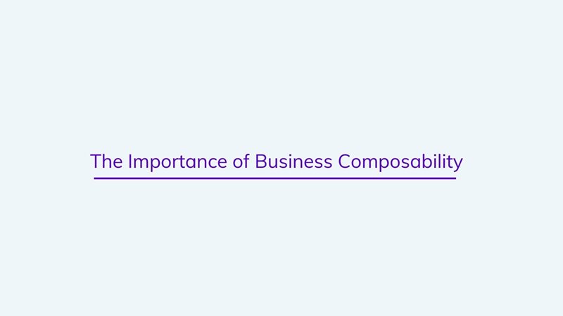 The importance of business composability on agilitycms.com