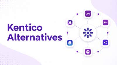 Best Kentico Alternatives: Secure, Modern CMS Platforms Worth Switching To
