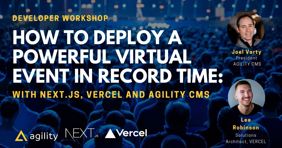 How to Deploy a Powerful Virtual Event in Record Time: With Next.js and Agility CMS