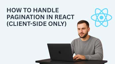 How to Handle Pagination in React (Client-Side Only)