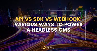 API vs SDK vs Webhooks Explained: Various Ways to Power a Headless CMS