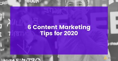 6 Content Marketing Tips for 2020