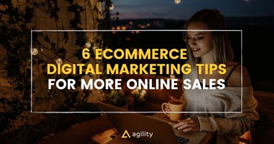 6 Ecommerce Digital Marketing Tips for More Online Sales