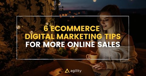 6 Ecommerce Digital Marketing Tips for More Online Sales