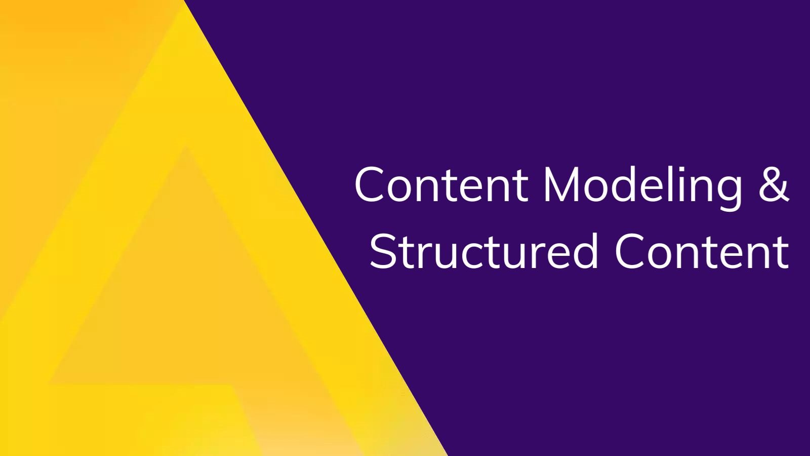 Content Modeling & Structured Content 