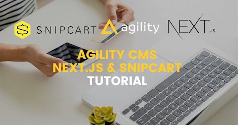 How to start with Headless Commerce: Agility CMS, Next.js & Snipcart Tutorial