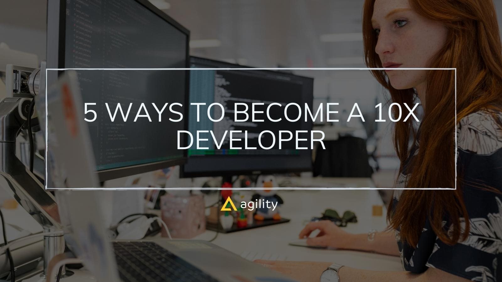 5 Ways to Become a 10X Developer