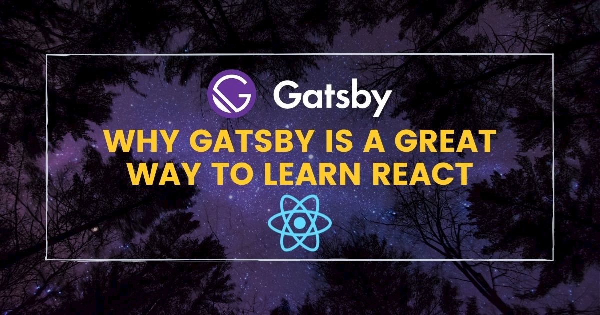 Gatsby is a Great Way to Learn React