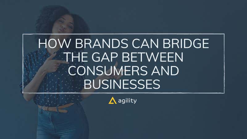 How Brands Can Bridge the Gap Between Consumers and Businesses