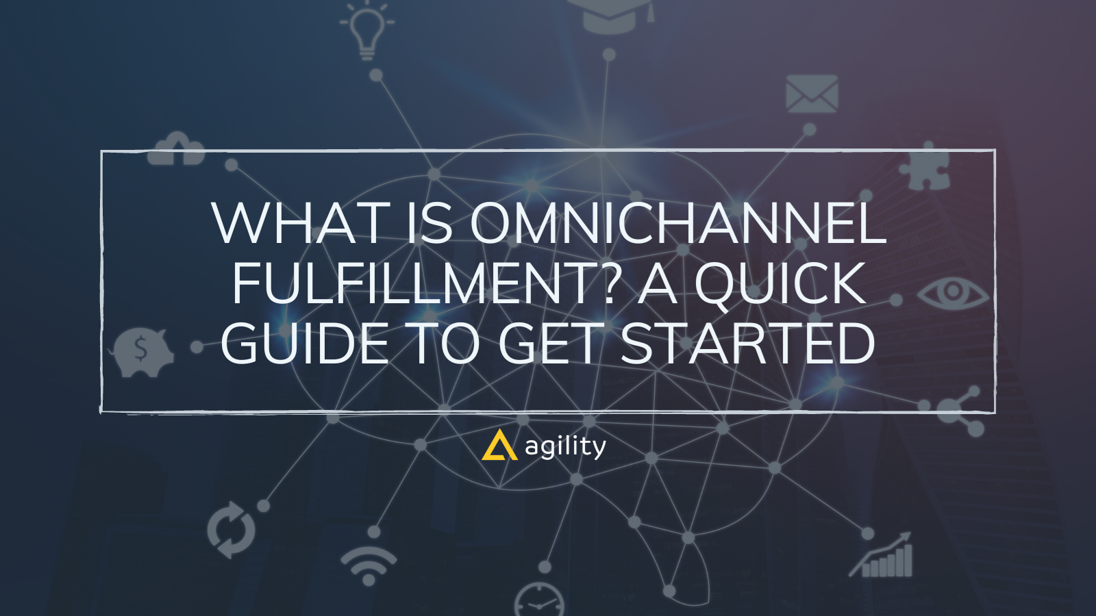 What Is Omnichannel Fulfillment? A Quick Guide to Get Started