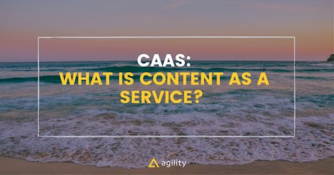 What is Content as a Service? (CaaS)