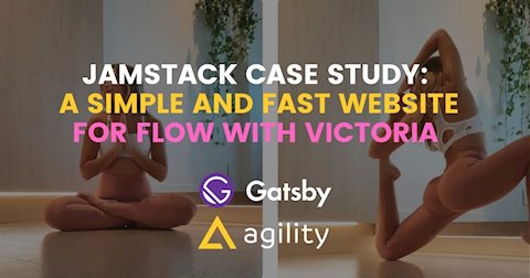 Agility CMS Case Study:  A simple and effective Gatsby website for "Flow With Victoria"