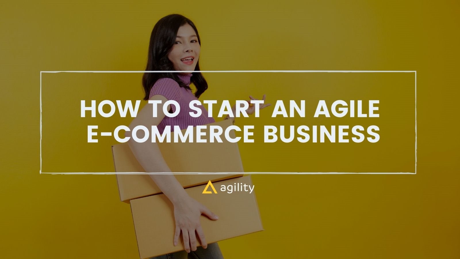 How to Start an Agile E-commerce Business with Agility CMS