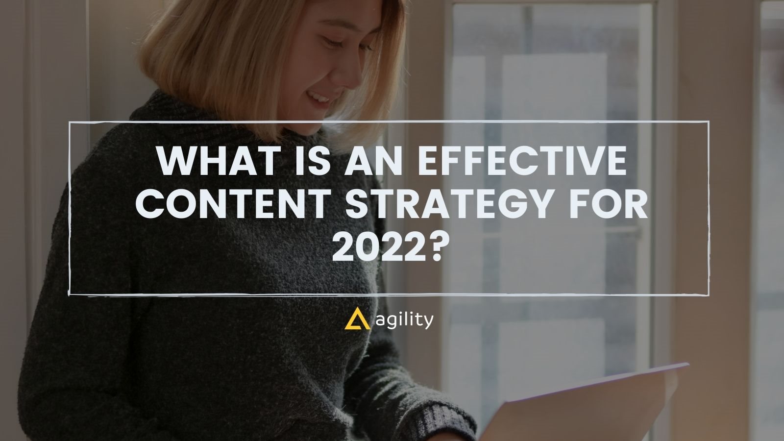 What is an Effective Content Strategy for 2022?
