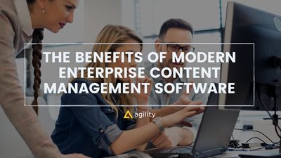 What Are The Benefits of Modern Enterprise Content Management Software?