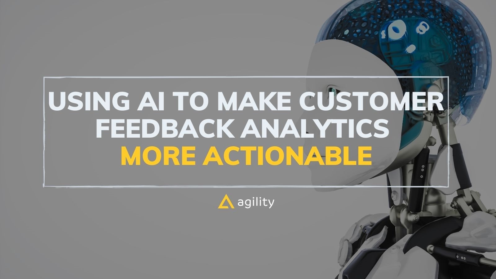 Using AI To Make Customer Feedback Actionable