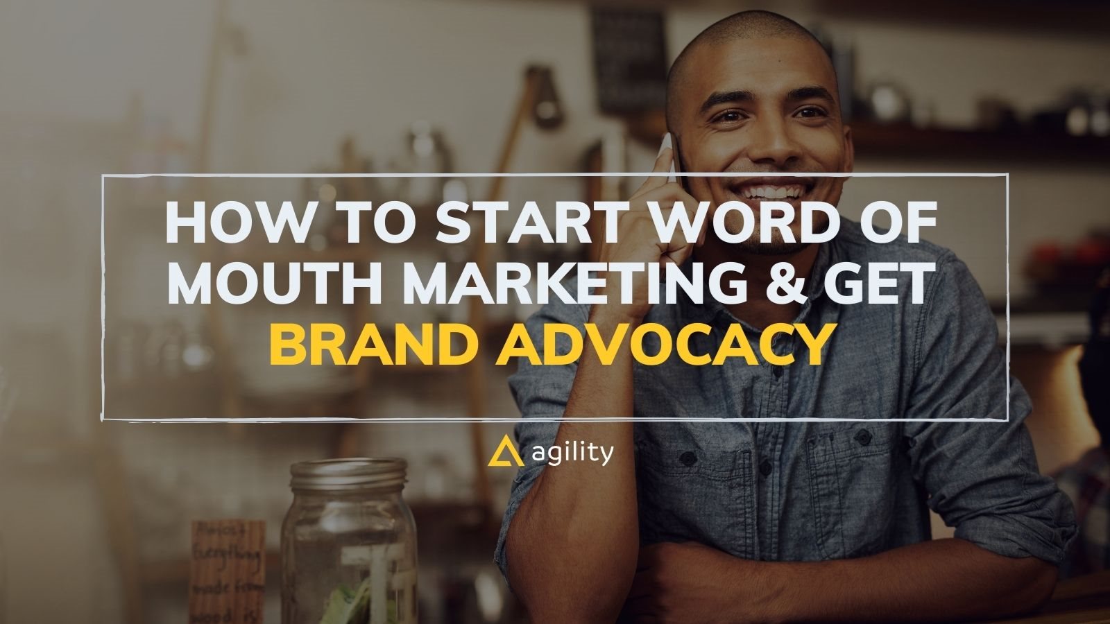How to Start Word of Mouth Marketing & Get Brand Advocacy