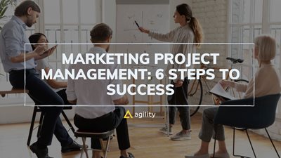 6 Steps to Agile Project Management Marketing