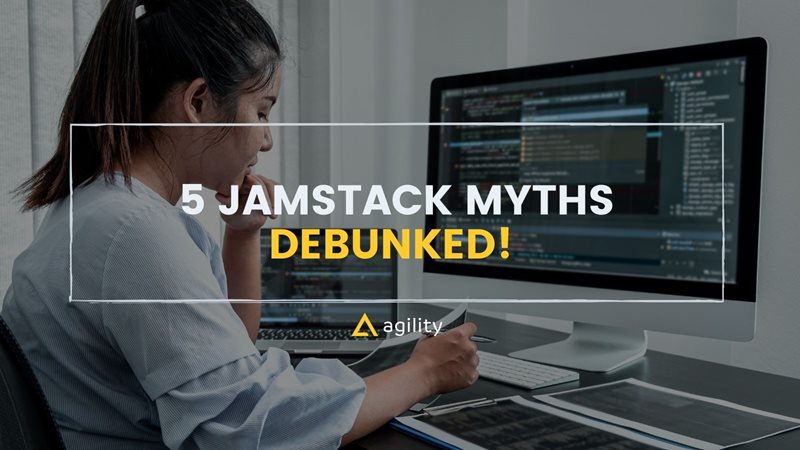 Jamstack myths debunked on agilitycms.com