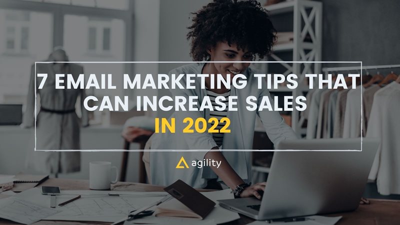 7 Email Marketing Tips That Can Increase Sales in 2022