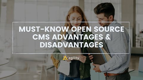 Must Know Open Source CMS Advantages & Disadvantages