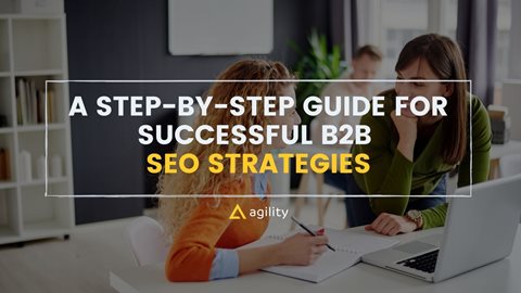 A Step-by-Step Guide for Successful B2B SEO Strategies