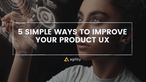 5 Simple Ways to Improve Your Product UX in 2022