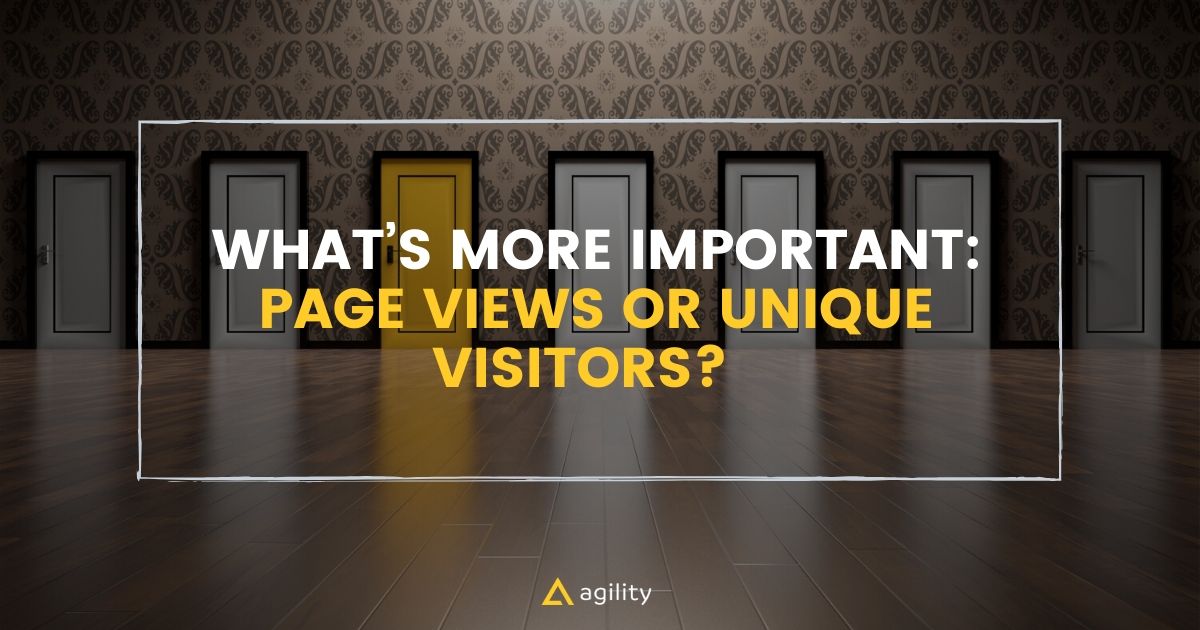 what-s-more-important-page-views-vs-unique-visitors-agility-cms