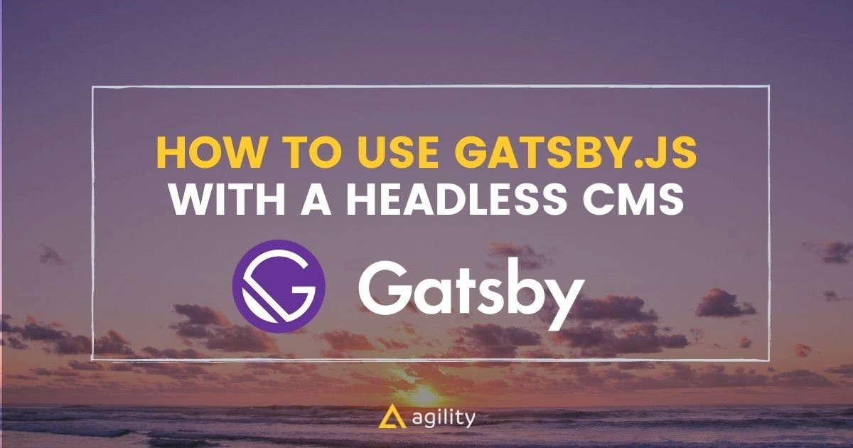 How to use Gatsby with a Headless CMS