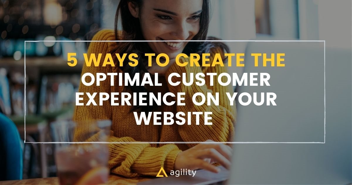 5 Ways to Create the Optimal Customer Experience on Your Website