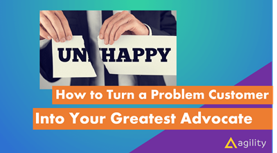 How to Turn a Problem Customer Into Your Greatest Advocate