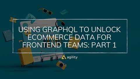 Using GraphQL to Unlock eCommerce Data for Frontend Teams: Part 1