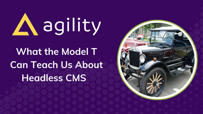 What the Model T Can Teach Us About Headless CMS