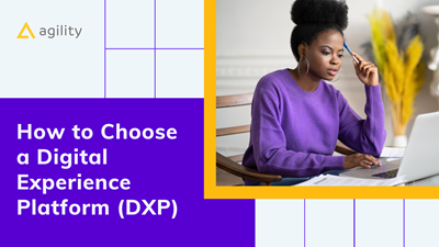 How to Choose a Digital Experience Platform (DXP) 