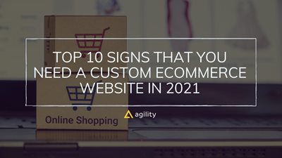 Top 10 Signs that You Need a Custom Ecommerce Website in 2021