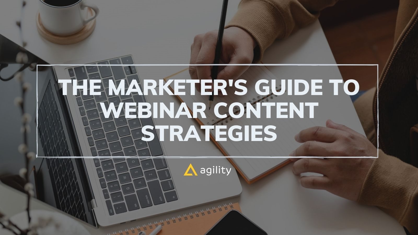 The Marketer's Guide to Webinar Content Strategies